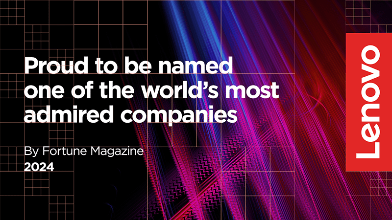 Lenovo flyer stating, "Proud to be named one of the world's most admired companies" by Fortune Magazine in 2024.